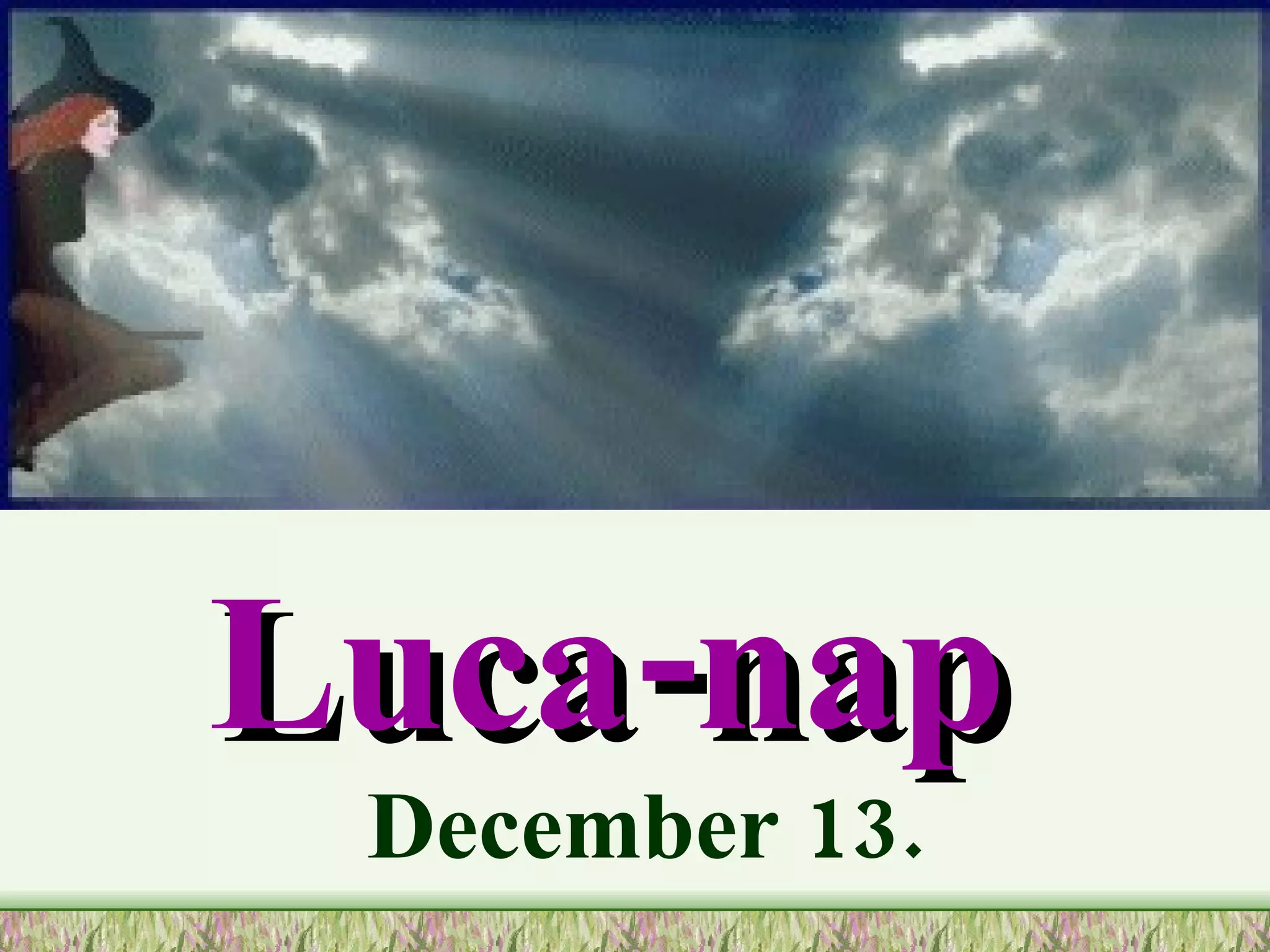 Luca-napi népszokások. Szerk. Hevesi | PPT