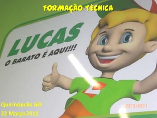 FORMAÇÃO TÉCNICA Quirinópolis GO 22 Março 2011 