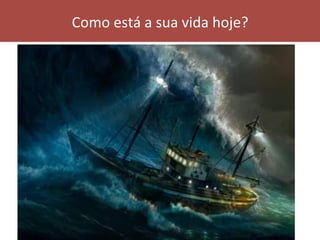 Como	está	a	sua	vida	hoje?	
 