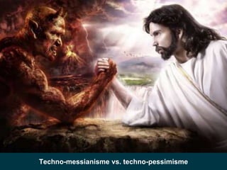 7
Techno-messianisme vs. techno-pessimisme
 