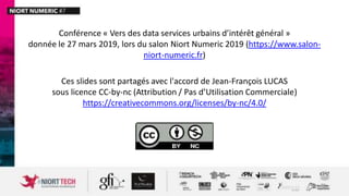 Conférence « Vers des data services urbains d’intérêt général »
donnée le 27 mars 2019, lors du salon Niort Numeric 2019 (...