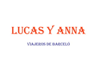 LUCAS Y ANNA VIAJEROS DE BARCELÓ 