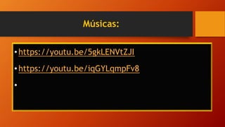 Músicas:
•https://youtu.be/5gkLENVtZJI
•https://youtu.be/iqGYLqmpFv8
•
 