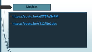 Músicas
https://youtu.be/atXT5FqGvPM
https://youtu.be/sT12fNe1obc
 