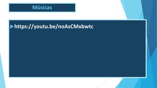 Músicas
https://youtu.be/noAsCMxbwtc
 