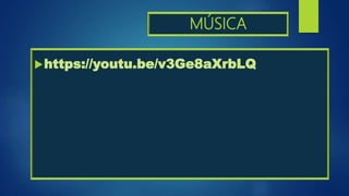 MÚSICA
https://youtu.be/v3Ge8aXrbLQ
 