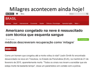 Milagres acontecem ainda hoje!
 