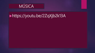 MÚSICA
https://youtu.be/2ZqXjb2k13A
 