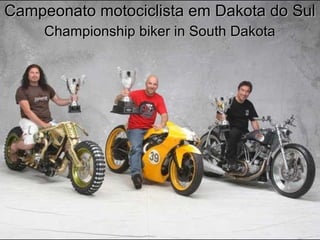 Campeonato motociclista em Dakota do SulCampeonato motociclista em Dakota do Sul
Championship biker in South DakotaChampionship biker in South Dakota
 