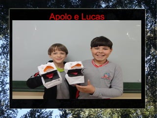 Apolo e Lucas
 