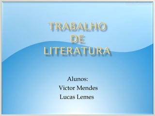 Alunos: Victor Mendes Lucas Lemes  