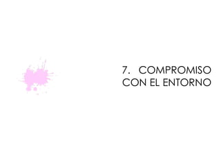 7. COMPROMISO
CON EL ENTORNO
 