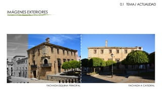 IMÁGENES EXTERIORES
0.1 TEMA/ ACTUALIDAD
FACHADA A CATEDRALFACHADA ESQUINA PRINCIPAL
 