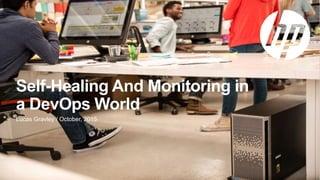 1
Self-Healing And Monitoring in
a DevOps World
Lucas Gravley / October, 2015
 