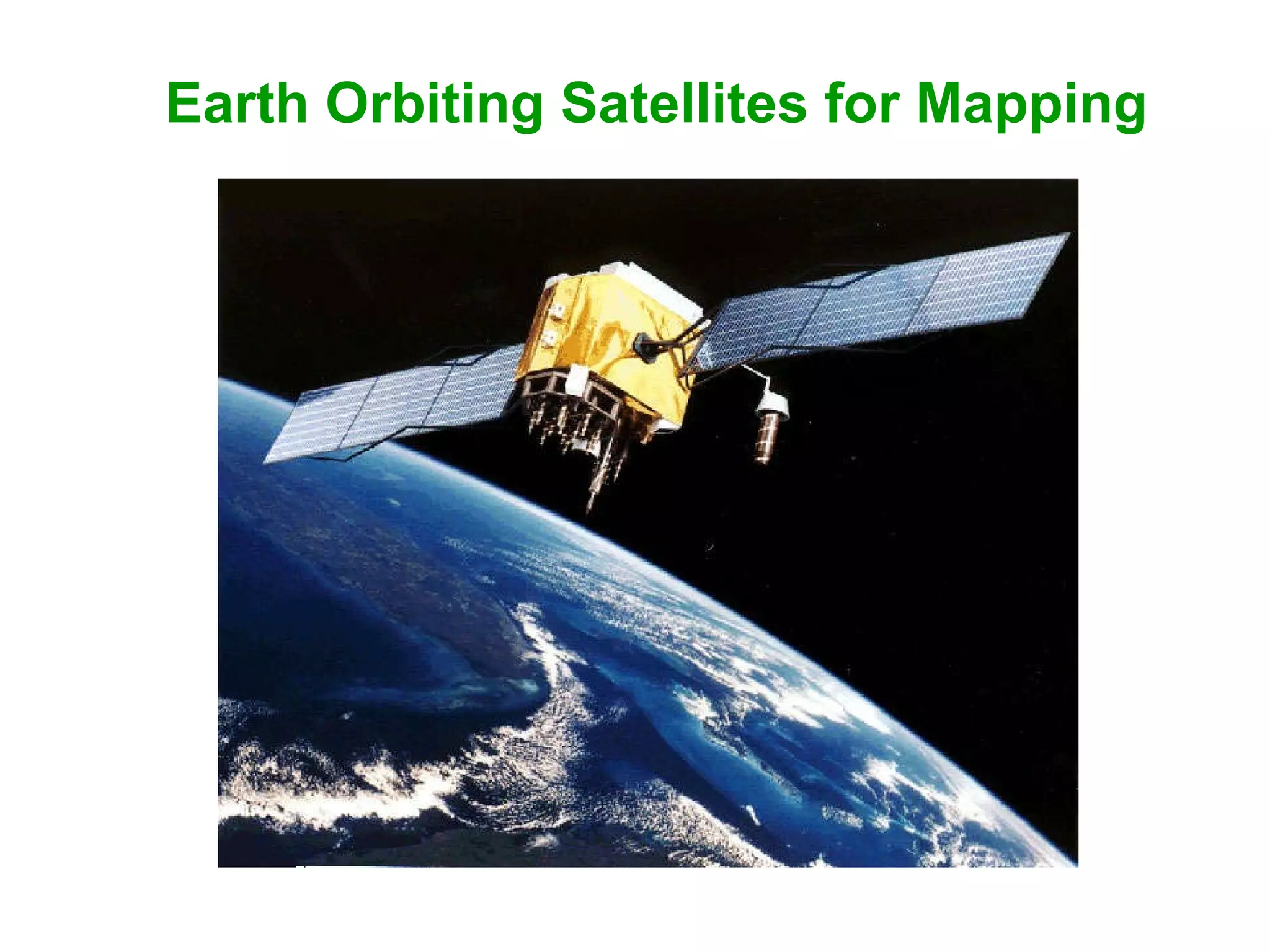 Earth Orbiting Satellites for Mapping 