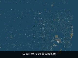 Le	territoire	de	Second	Life	
 