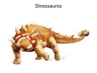 Dinossauros
 