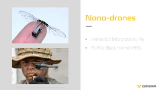 Protection des sites sensibles contre les drones malveillants3 24/09/2020
Nano-drones
• Harvard’s Microrobotic Fly
• FLIR’...