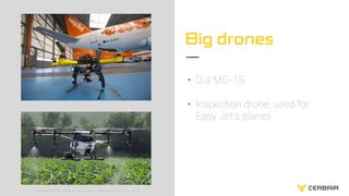 Protection des sites sensibles contre les drones malveillants4 24/09/2020
Big drones
• DJI MG-1S
• Inspection drone, used ...