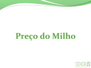 Preço do Milho
 