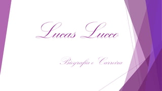 Lucas Lucco
Biografia e Carreira
 
