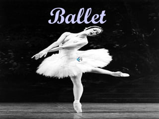 Ballet
 