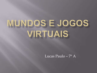 Lucas Paulo – 7ª A
 