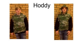 Hoddy
 