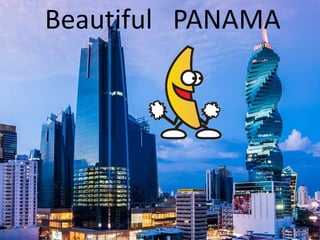 Beautiful PANAMA
 