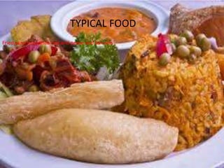 TYPICAL FOOD
Fried,sancholo,white rice and pease and tamales
 