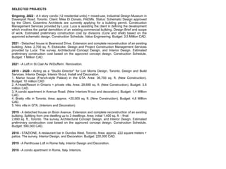 SELECTED PROJECTS


 
Ongoing, 2022 - A 4 story condo (12 residential units) + mixed-use, Industrial Design Museum in
Davenport Road, Toronto. Client: Mike Di Donato, FAEMA. Status: Schematic Design approved
by the Client. Cosentino Architects are currently applying for a building permit. Construction
Management Services provided by Luca: Luca is assisting the client in defining the development
which involves the partial demolition of an existing commercial building. Design Brief and scope
of work. Estimated preliminary construction cost by divisions (Core and shell) based on the
approved schematic design. Construction Schedule. Value Engineering. Budget: 3,5 Million CAD.
 
2021 - Detached house in Bearwood Drive. Extension and complete reconstruction of an existing
building. Area: 2,700 sq. ft. Etobicoke. Design and Project Construction Management Services
provided by Luca: The survey, Architectural Concept Design, and Interior Design. Estimated
preliminary construction cost based on the approved concept design. Construction Schedule.
Budget: 1 Million CAD.
 
2021 - A Loft in St Clair Av W/Dufferin. Renovation.


 
2019 - 2020 - Acting as a *Studio Director* for Lori Morris Design, Toronto. Design and Build
Services. Interior Design, Interior fit-out, Install and Decoration.
 
1. Manor house (French-style Palace) in the GTA. Area: 36,700 sq. ft. (New Construction).
Budget: 10 million CAD
 
2. A Hotel/Resort in Ontario + private villa. Area: 29,690 sq. ft. (New Construction). Budget: 3,6
million CAD.
 
3. A condo apartment in Avenue Road. (New Interiors fit-out and decoration). Budget: 1,4 Million
CAD.
 
4. Bratty villa in Toronto. Area: approx. +20,000 sq. ft. (New Construction). Budget: 4,6 Million
CAD.
 
5. Niro villa in GTA. (Interiors and Decoration)


 
2019 - A detached house on Boon Avenue. Extension and complete reconstruction of an existing
building. Splitting from one dwelling up to 3 dwellings. Area: initial 1,400 sq. ft. - final:
 
2,690 sq. ft., Toronto. The survey, Architectural Concept Design, and Interior Design. Estimated
preliminary construction cost based on the approved concept design. Construction Schedule.
Budget: 590,000 CAD.


2018 - STAZIONE. A restaurant bar in Dundas West, Toronto. Area: approx. 222 square meters +
patios. The survey, Interior Design, and Decoration. Budget: 220,000 CAD.


 
2019 - A Penthouse Loft in Rome Italy, Interior Design and Decoration.
 
 
2018 - A condo apartment in Rome, Italy. Interiors.


 
