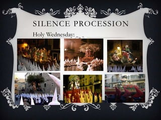 SILENCE PROCESSION
6
Holy Wednesday:
