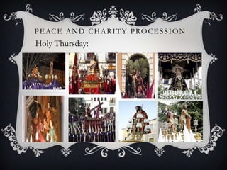 PEACE AND CHARITY PROCESSION
Holy Thursday: