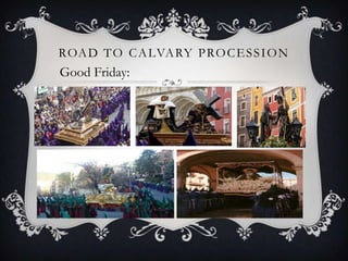 ROAD TO CALVARY PROCESSION
1 2
3
Good Friday: