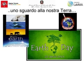 ..uno sguardo alla nostra Terra…
 