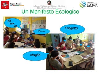 Un Manifesto Ecologico
Progetto
Penso
OS
SER
VO
ritaglio
 