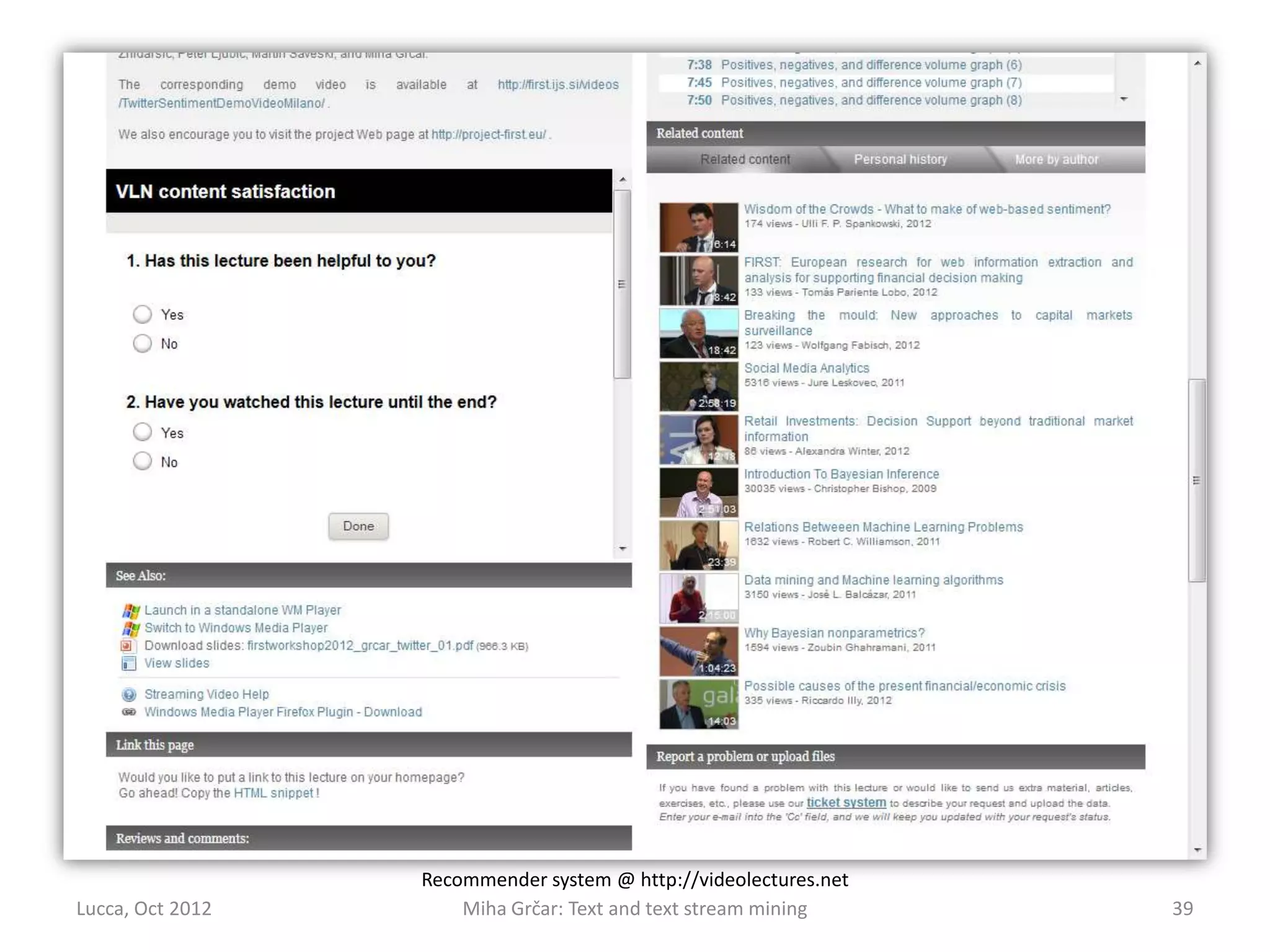 Recommender system @ http://videolectures.net
Lucca, Oct 2012       Miha Grčar: Text and text stream mining     39
 