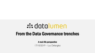 From the Data Governance trenches
A real-life perspective
 