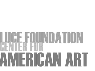 AMERICAN ART LUCE FOUNDATION CENTER FOR 