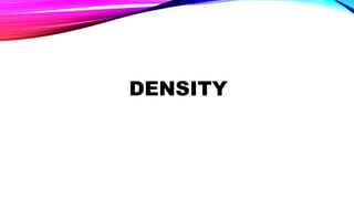 DENSITY
 