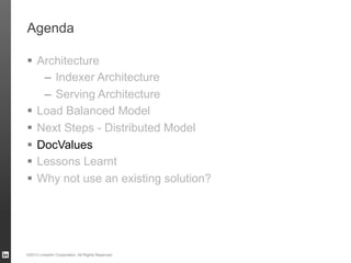 Agenda
§  Architecture
–  Indexer Architecture
–  Serving Architecture
§  Load Balanced Model
§  Next Steps - Distribut...