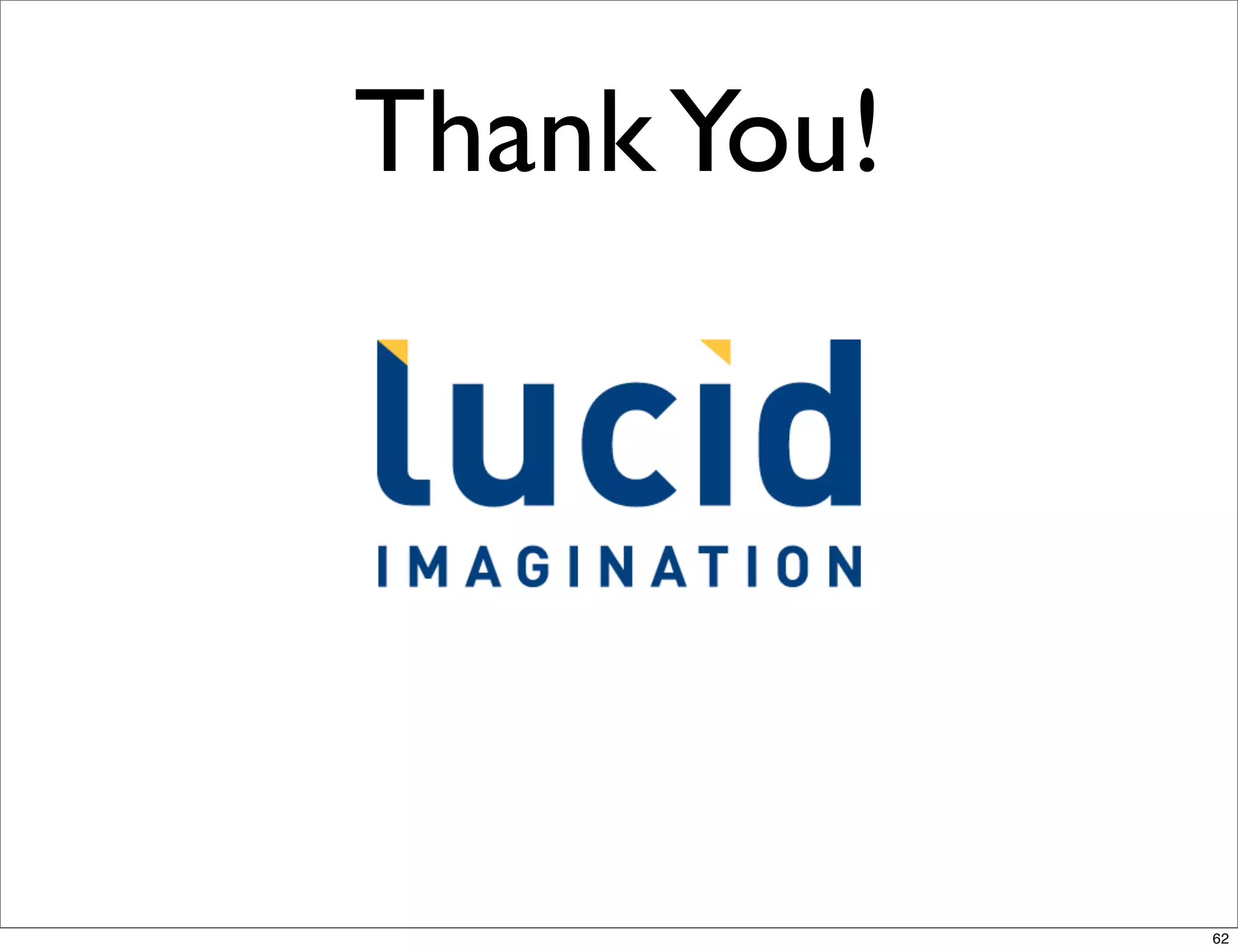 Thank You!




             62
 