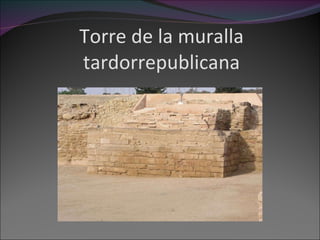Torre de la muralla tardorrepublicana 