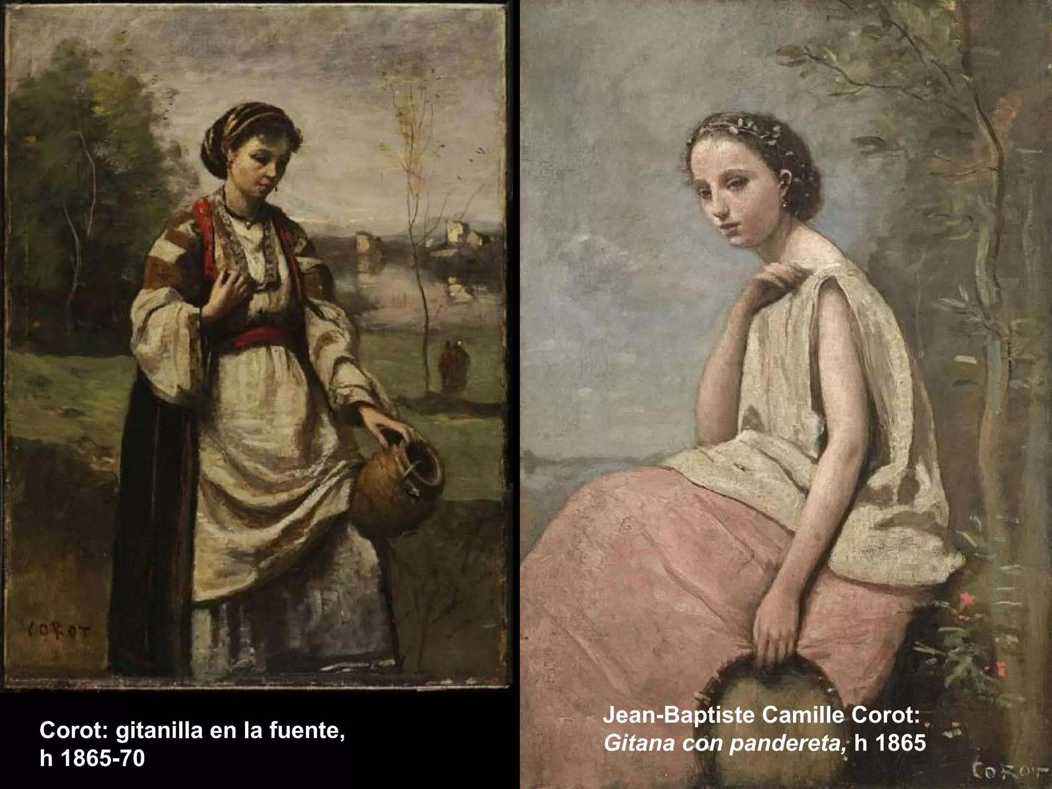 Jean-Baptiste Camille Corot:
Gitana con pandereta, h 1865
Corot: gitanilla en la fuente,
h 1865-70
 