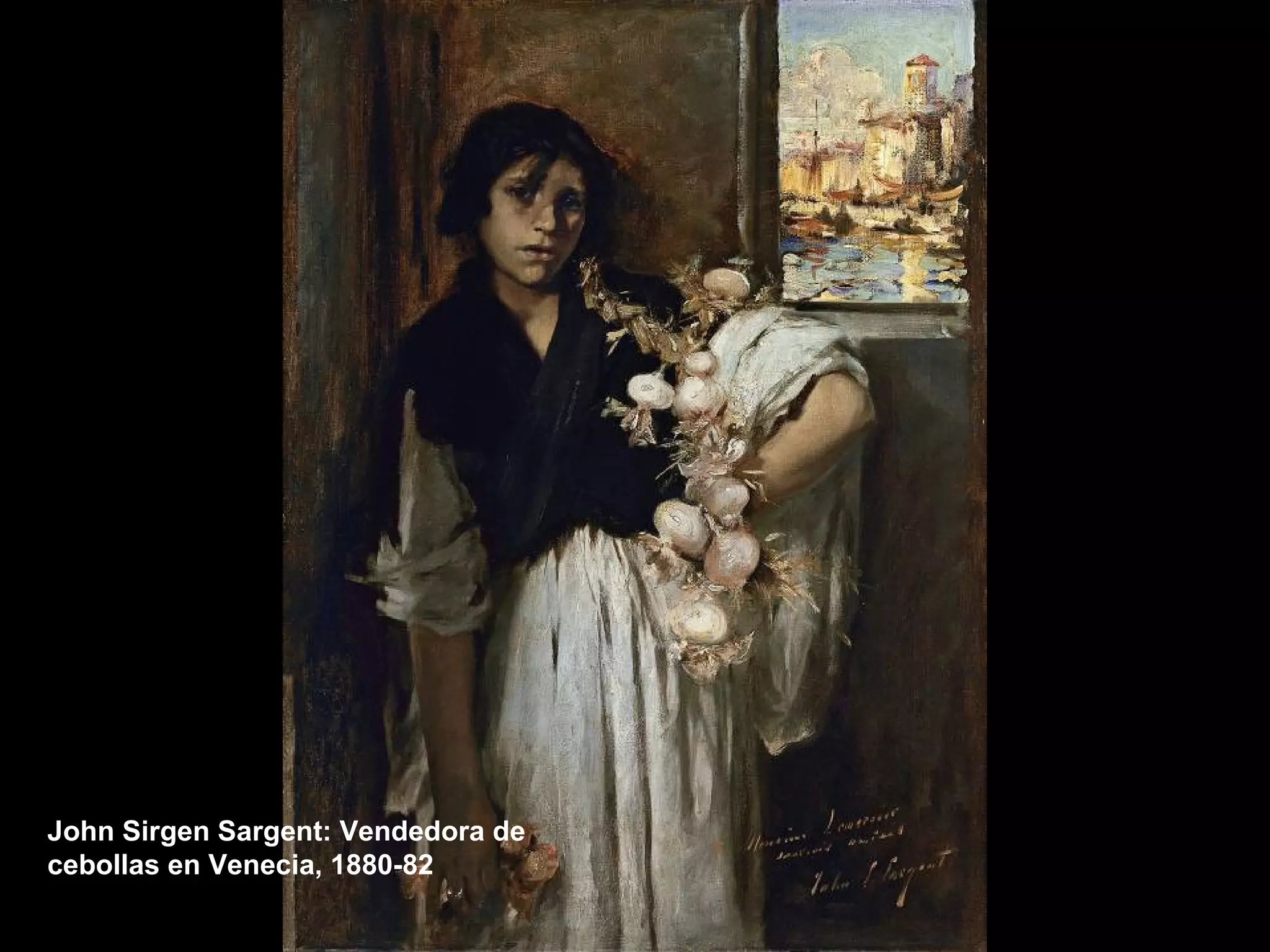 John Sirgen Sargent: Vendedora de
cebollas en Venecia, 1880-82
 