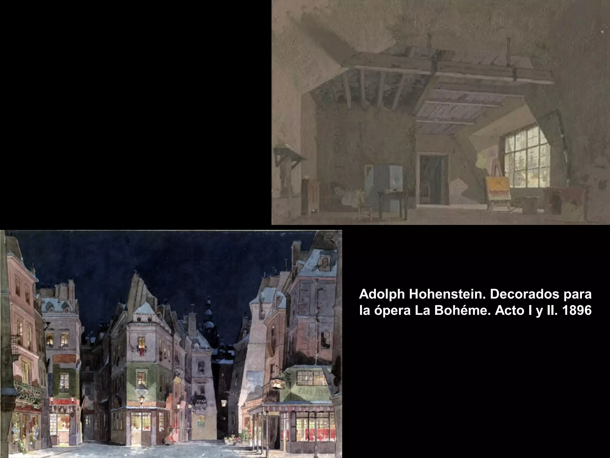 Adolph Hohenstein. Decorados para
la ópera La Bohéme. Acto I y II. 1896
 