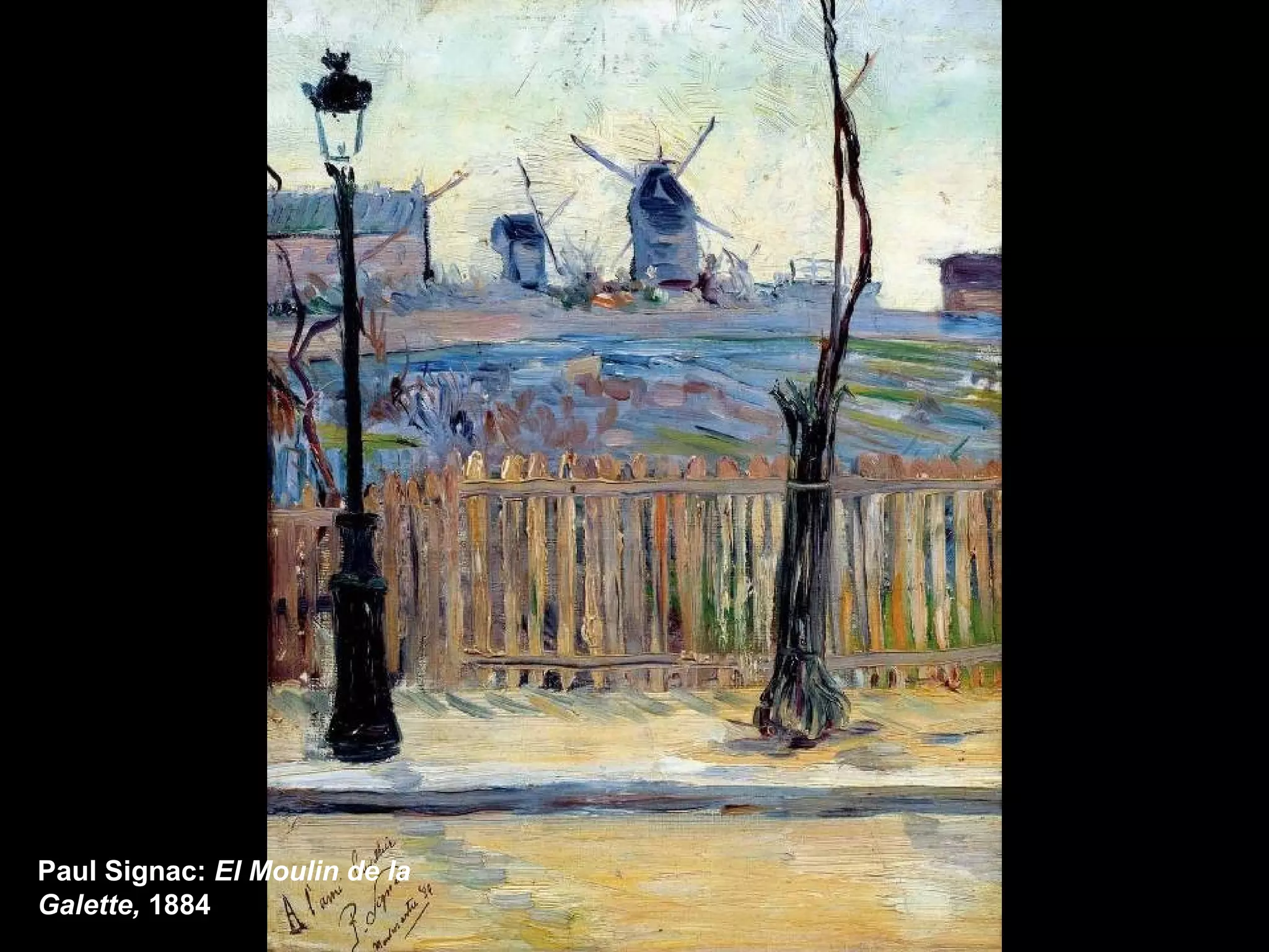 Paul Signac: El Moulin de la
Galette, 1884
 