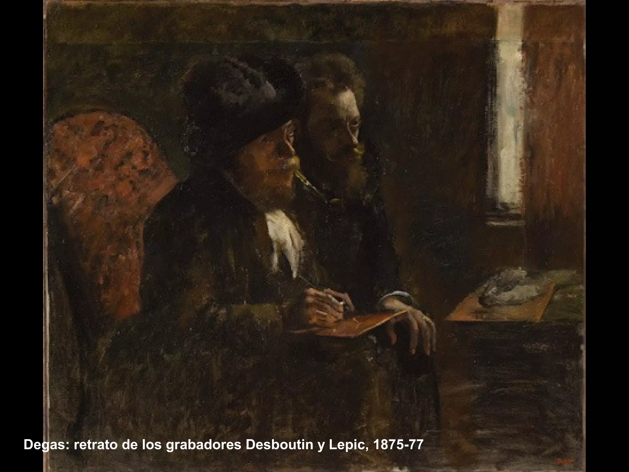 Degas: retrato de los grabadores Desboutin y Lepic, 1875-77
 