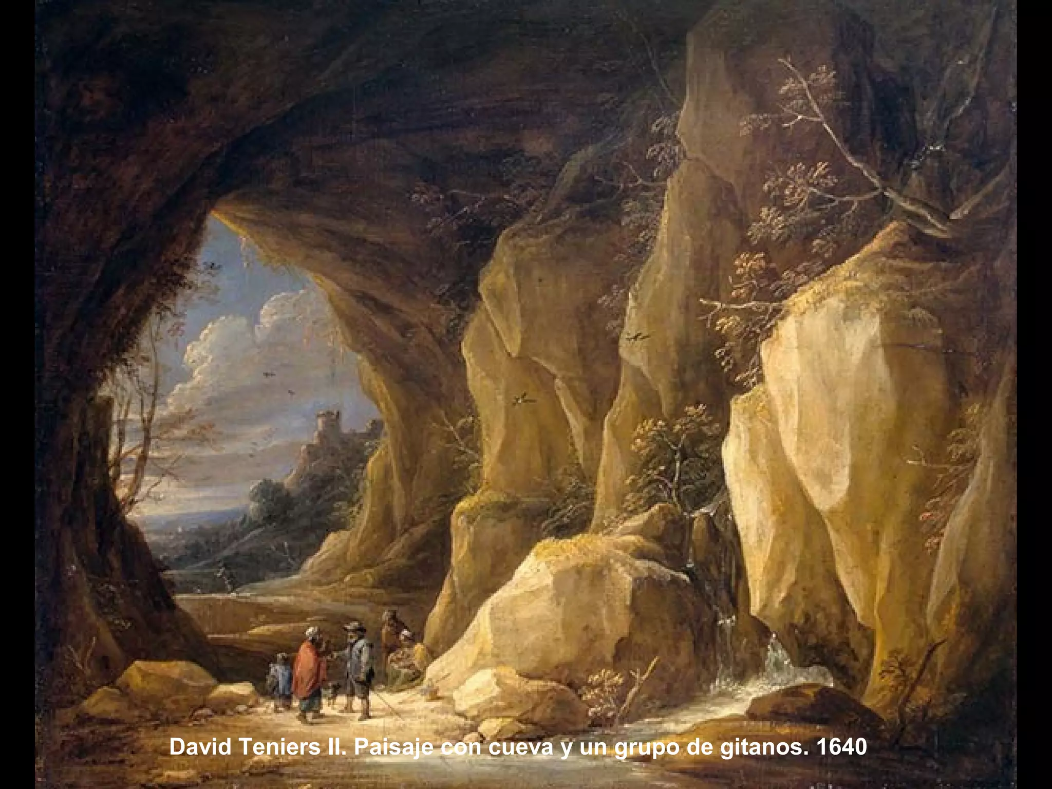 David Teniers II. Paisaje con cueva y un grupo de gitanos. 1640
 