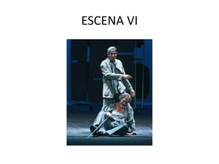 ESCENA VI

 